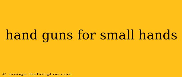 hand guns for small hands