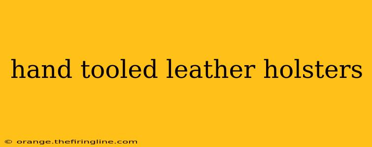 hand tooled leather holsters