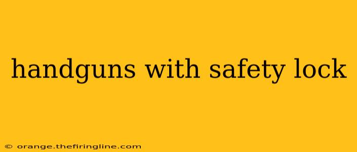 handguns with safety lock