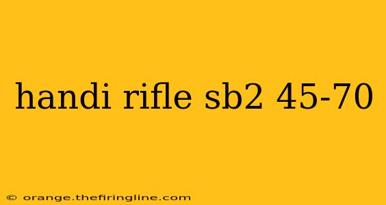 handi rifle sb2 45-70