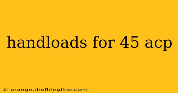 handloads for 45 acp