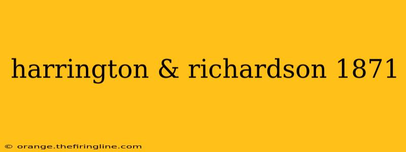 harrington & richardson 1871