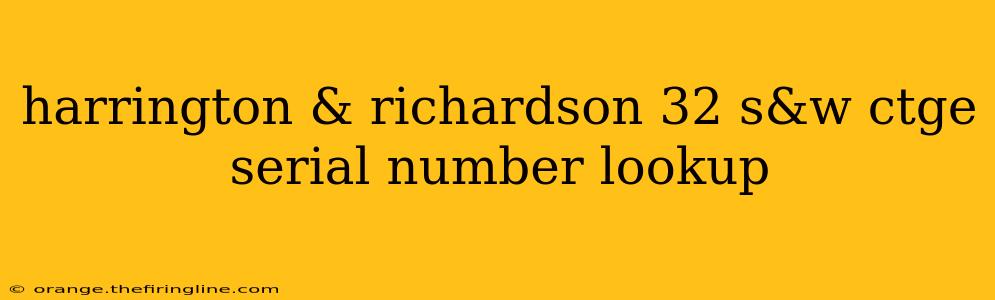 harrington & richardson 32 s&w ctge serial number lookup