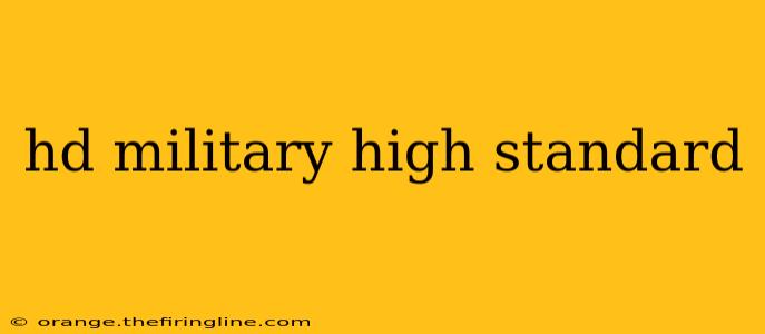 hd military high standard