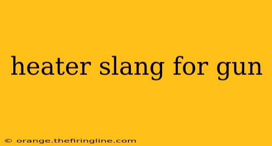 heater slang for gun