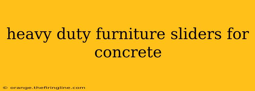 heavy duty furniture sliders for concrete