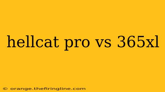 hellcat pro vs 365xl