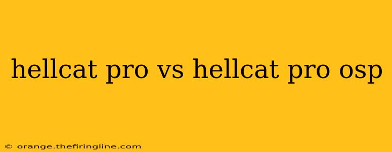 hellcat pro vs hellcat pro osp