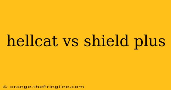 hellcat vs shield plus