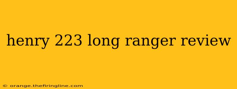 henry 223 long ranger review