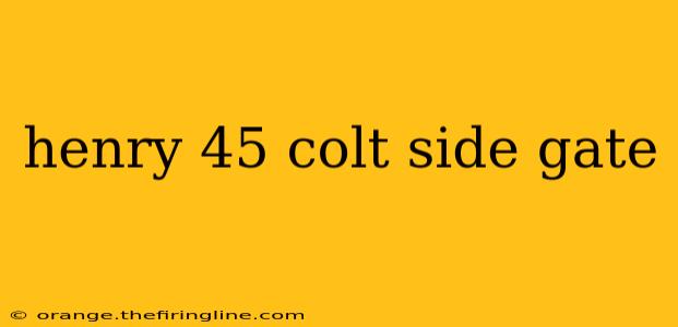 henry 45 colt side gate