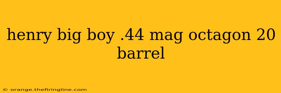 henry big boy .44 mag octagon 20 barrel