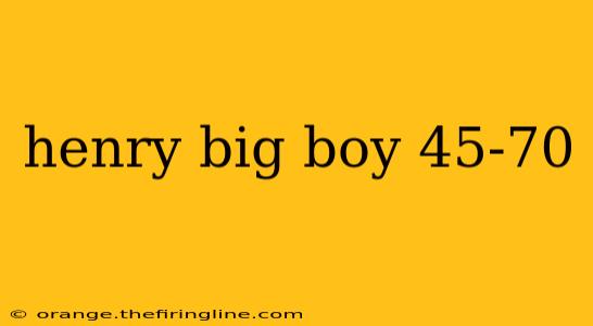 henry big boy 45-70