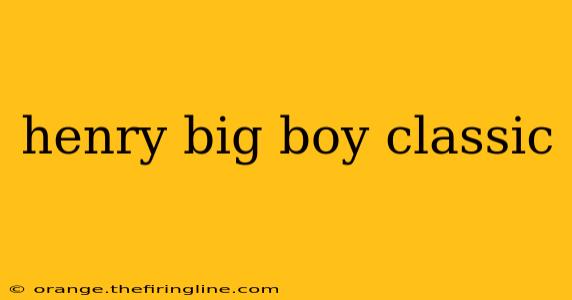 henry big boy classic