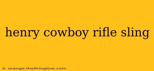 henry cowboy rifle sling