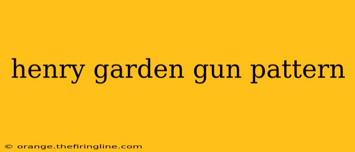 henry garden gun pattern