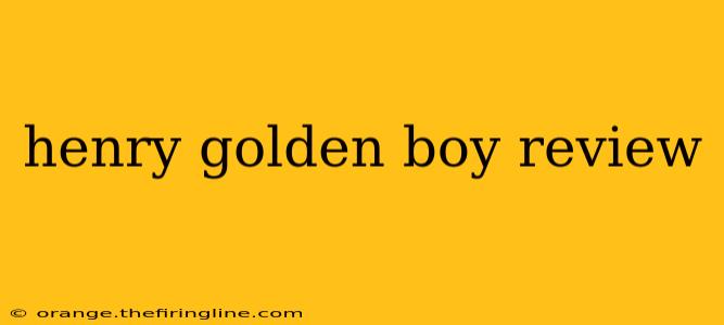 henry golden boy review