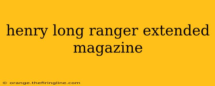 henry long ranger extended magazine