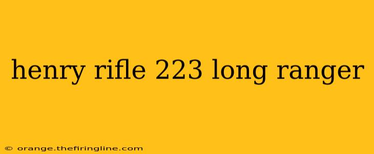 henry rifle 223 long ranger