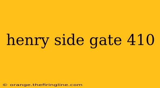 henry side gate 410