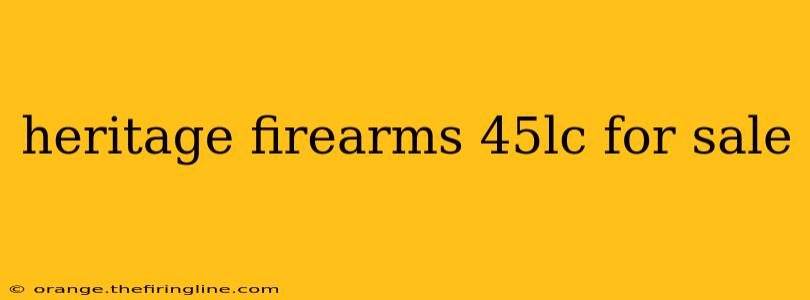 heritage firearms 45lc for sale