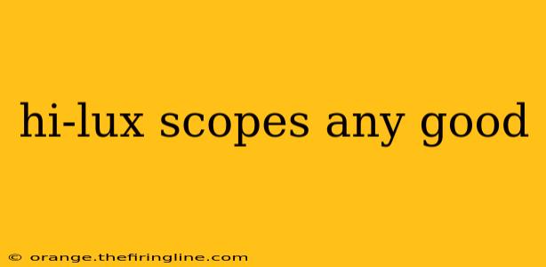 hi-lux scopes any good