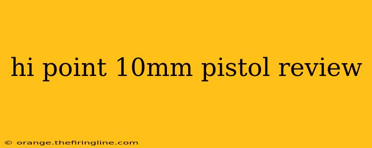 hi point 10mm pistol review