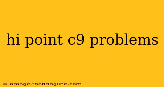 hi point c9 problems