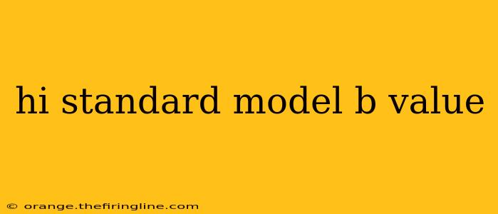 hi standard model b value