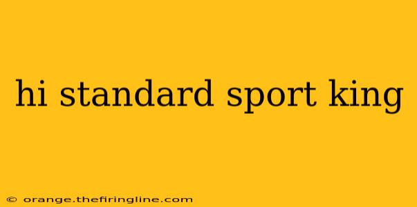 hi standard sport king