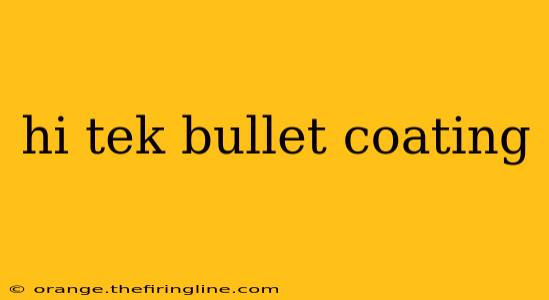 hi tek bullet coating