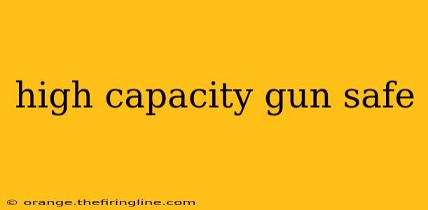 high capacity gun safe