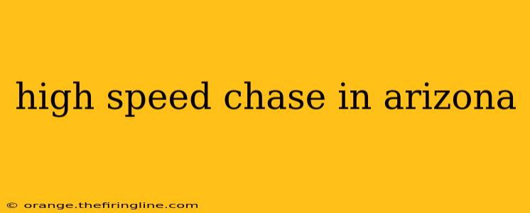 high speed chase in arizona