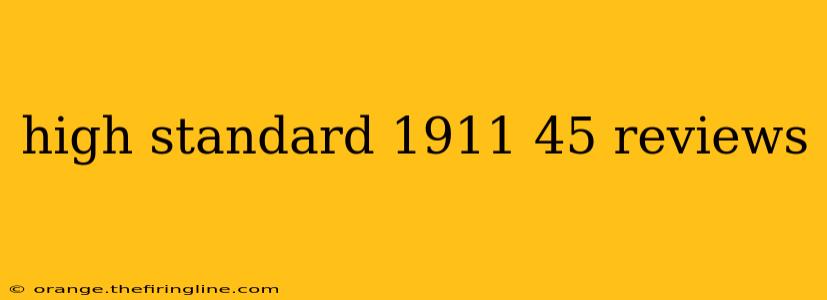 high standard 1911 45 reviews