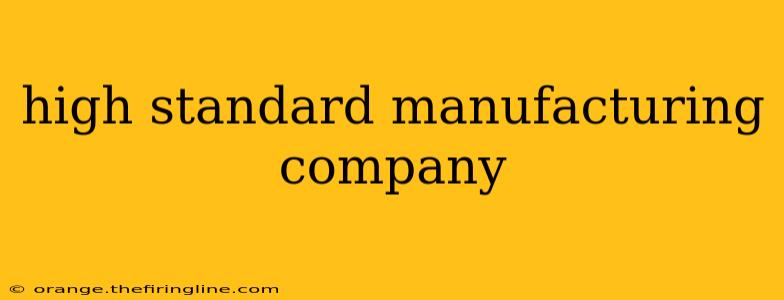 high standard manufacturing company