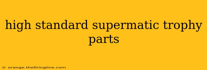 high standard supermatic trophy parts