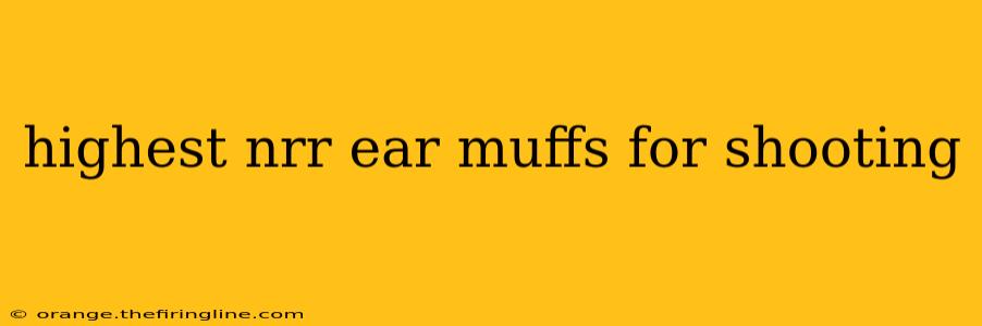 highest nrr ear muffs for shooting