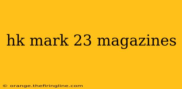 hk mark 23 magazines