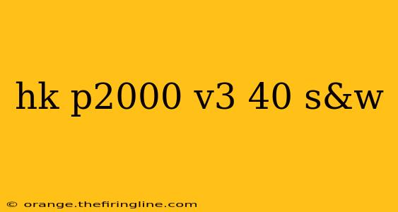 hk p2000 v3 40 s&w