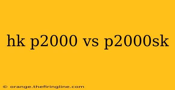 hk p2000 vs p2000sk