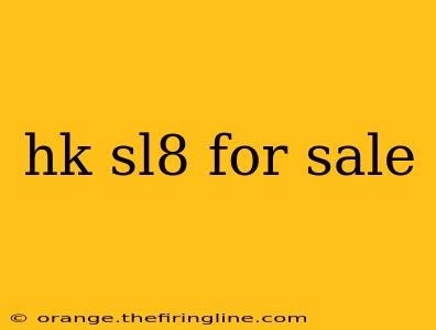 hk sl8 for sale