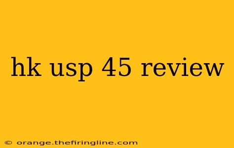 hk usp 45 review