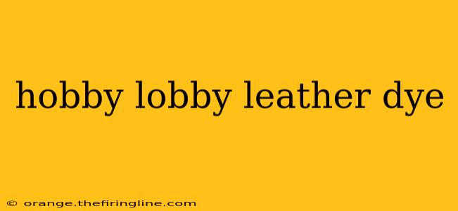 hobby lobby leather dye