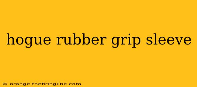 hogue rubber grip sleeve