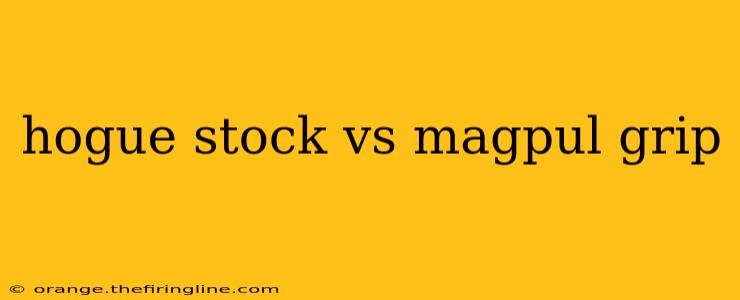 hogue stock vs magpul grip