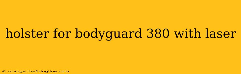 holster for bodyguard 380 with laser