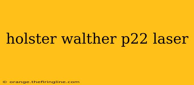 holster walther p22 laser