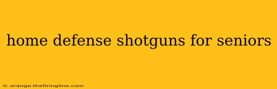 home defense shotguns for seniors