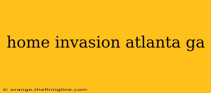 home invasion atlanta ga