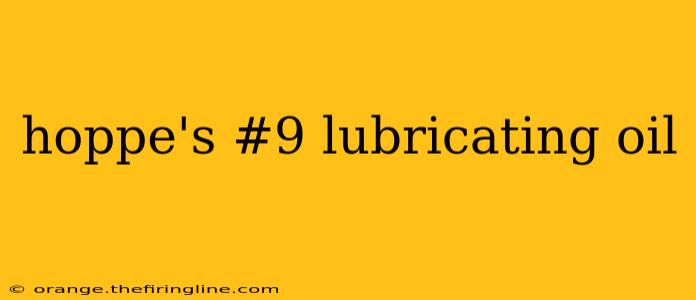 hoppe's #9 lubricating oil